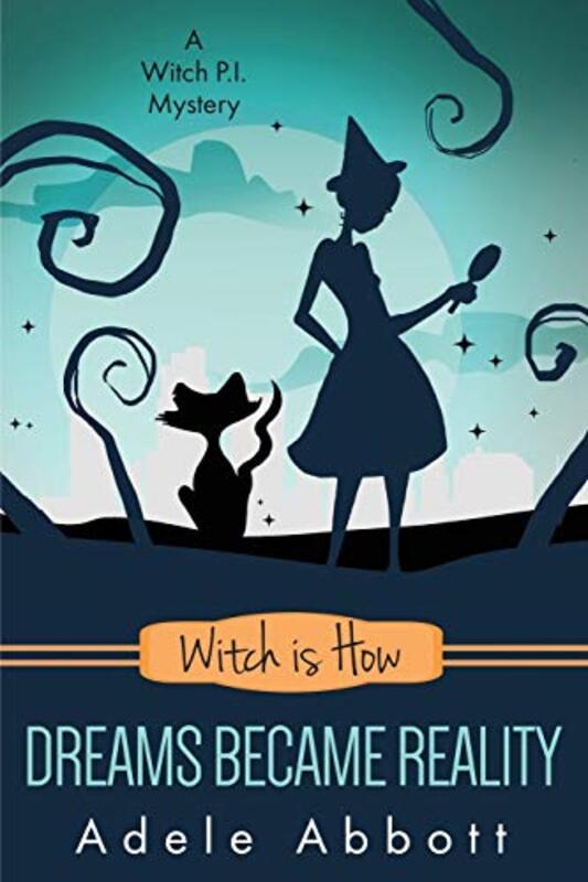 Book cover for "Witch Is How Dreams Became Reality" by Adele Abbott