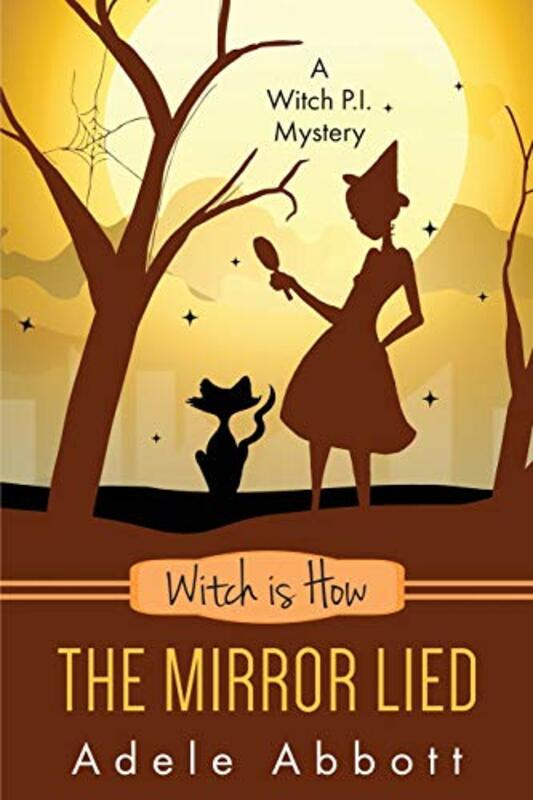 Book cover for "Witch Is How The Mirror Lied" by Adele Abbott