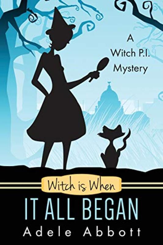 Book cover for "Witch Is When It All Began" by Adele Abbott