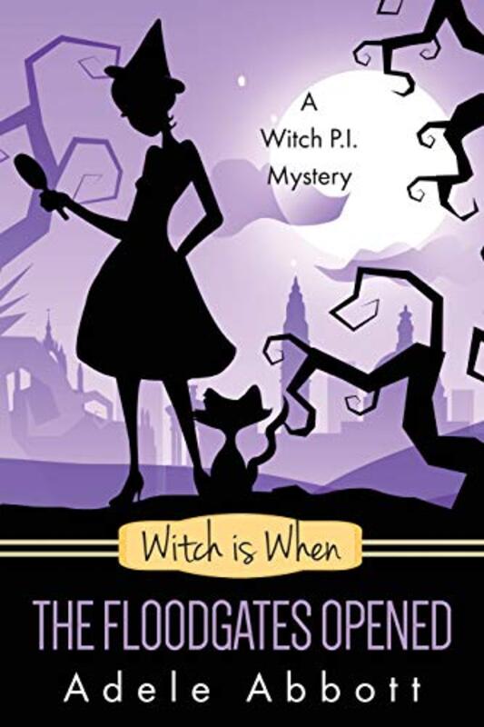Book cover for "Witch Is When The Floodgates Opened" by Adele Abbott