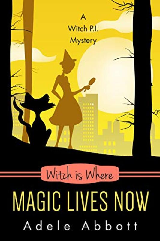 Book cover for "Witch Is Where Magic Lives Now" by Adele Abbott