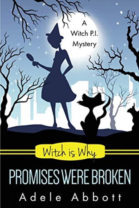 Book cover for "Witch Is Why Promises Were Broken" by Adele Abbott