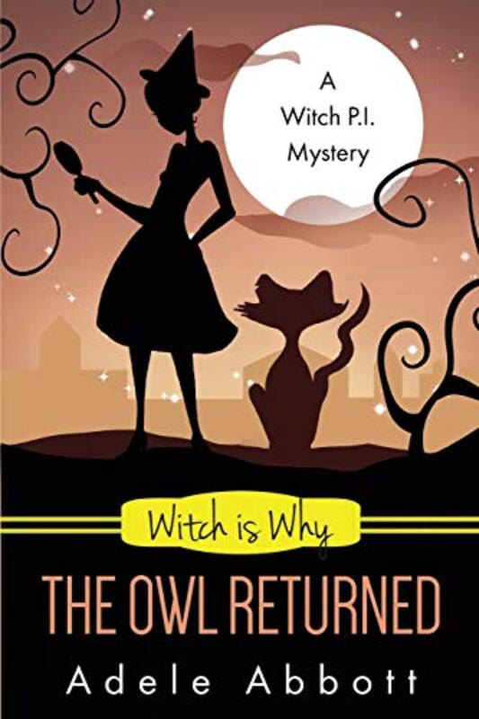 Book cover for "Witch Is Why The Owl Returned" by Adele Abbott