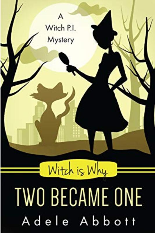 Book cover for "Witch Is Why Two Became One" by Adele Abbott