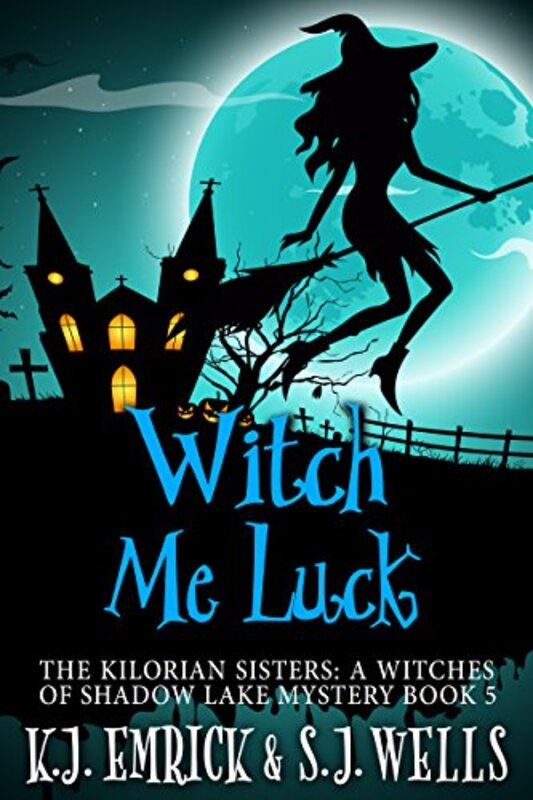 Book cover for "Witch Me Luck" by KJ Emrick
