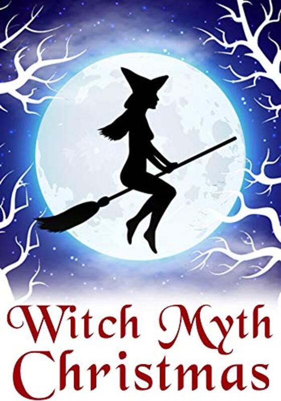 Book cover for "Witch Myth Christmas" by Alexandria Clarke