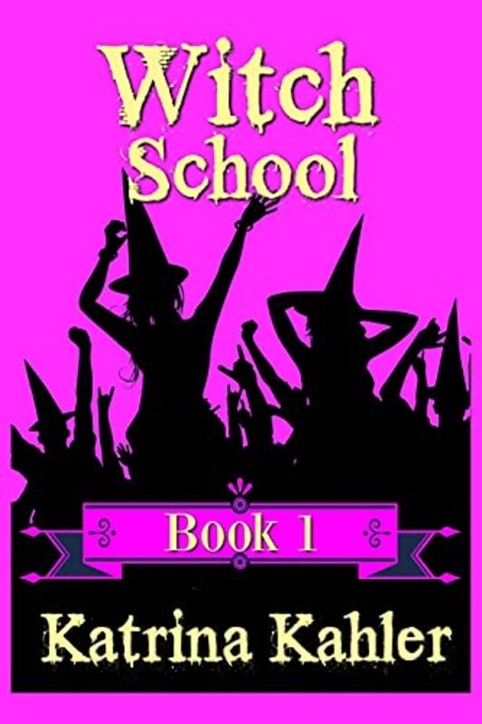 Book cover for "Witch School" by Katrina Kahler