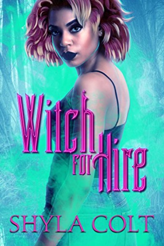 Book cover for "Witch for Hire" by Shyla Colt