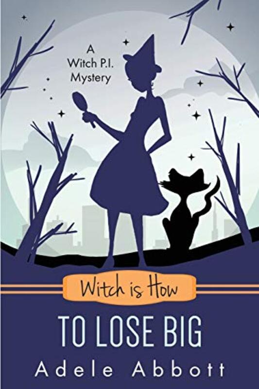 Book cover for "Witch is How To Lose Big" by Adele Abbott