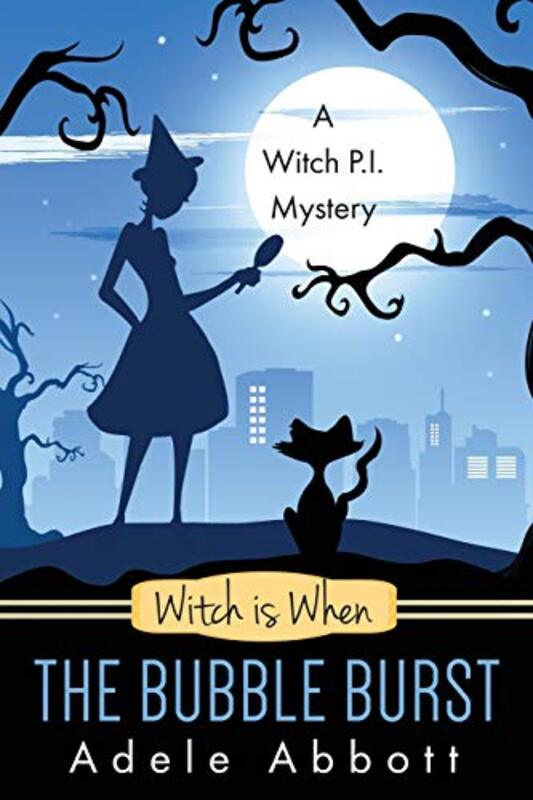 Book cover for "Witch is When The Bubble Burst" by Adele Abbott