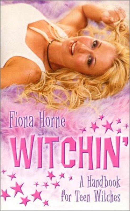 Book cover for "Witchin': A Handbook for Teen Witches" by Fiona Horne