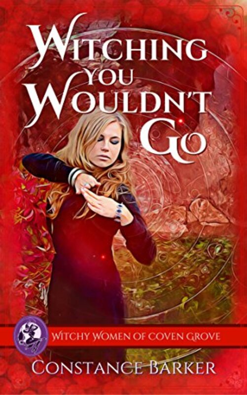 Book cover for "Witching You Wouldn't Go" by Constance Barker