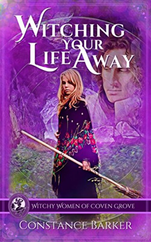 Book cover for "Witching Your Life Away" by Constance Barker
