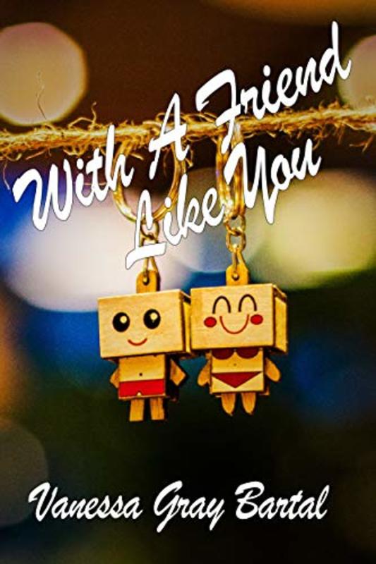 Book cover for "With A Friend Like You" by Vanessa Gray Bartal