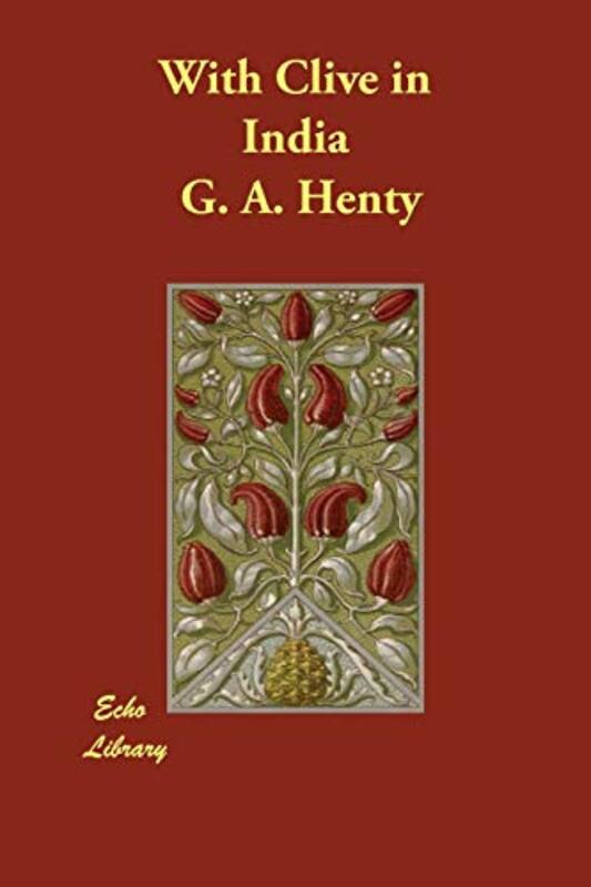 Book cover for "With Clive in India" by GA Henty