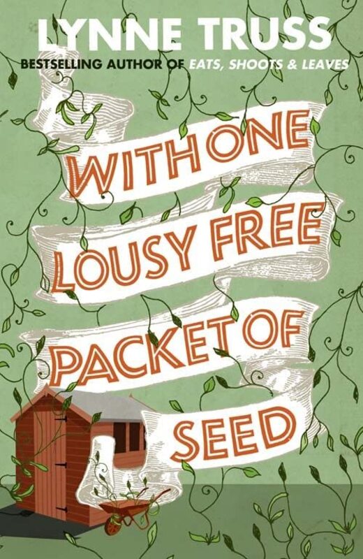 Book cover for "With One Lousy Free Packet of Seed" by Lynne Truss