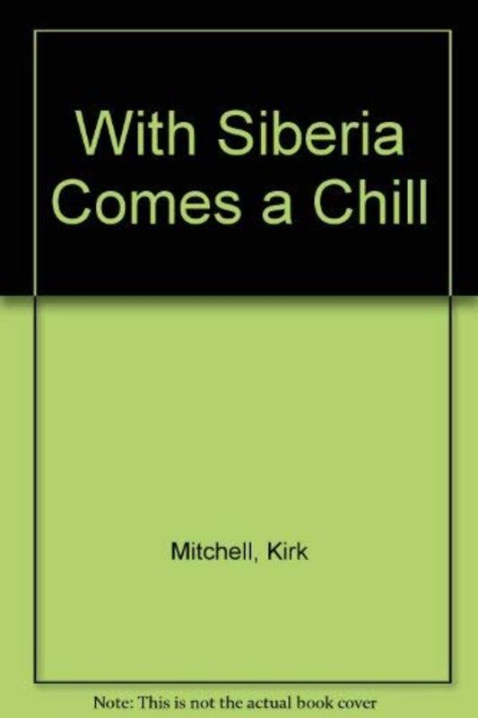 Book cover for "With Siberia Comes a Chill" by Kirk Mitchell