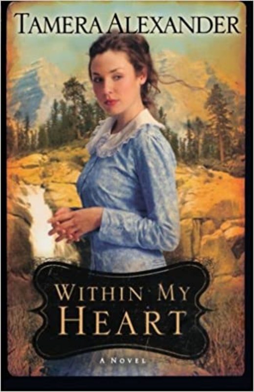 Book cover for "Within My Heart" by Tamera Alexander