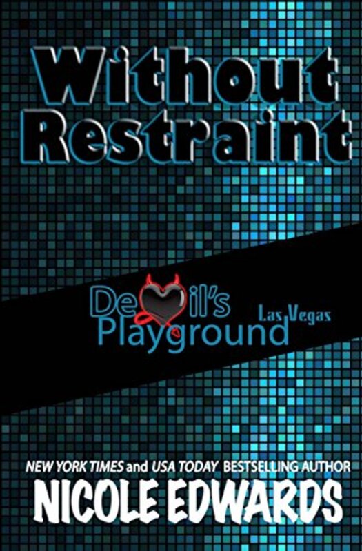 Book cover for "Without Restraint" by Nicole Edwards