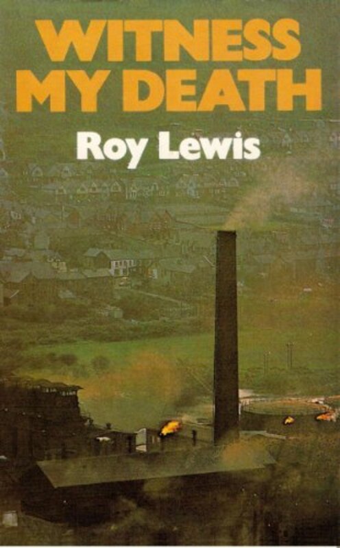 Book cover for "Witness My Death" by Roy Lewis