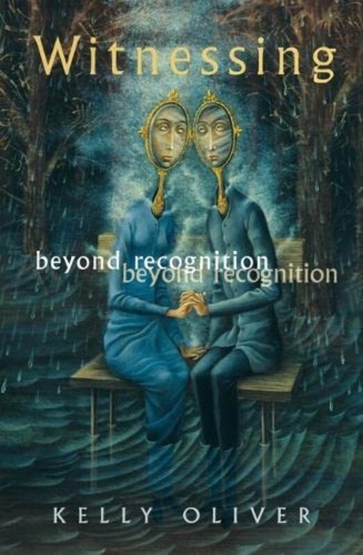 Book cover for "Witnessing: Beyond Recognition" by Kelly Oliver
