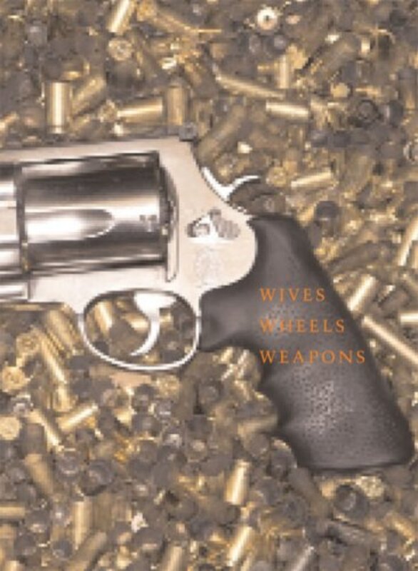 Book cover for "Wives, Wheels, Weapons" by James Frey