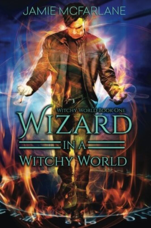 Book cover for "Wizard in a Witchy World" by Jamie McFarlane