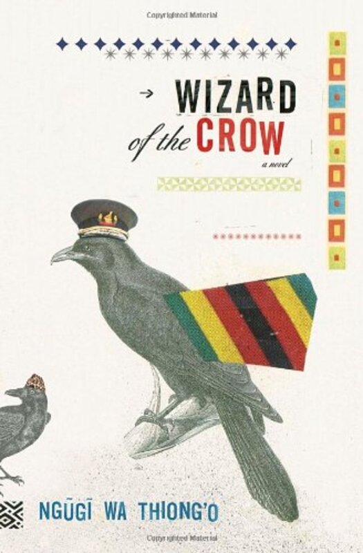 Book cover for "Wizard of the Crow" by Ngũgĩ wa Thiongo