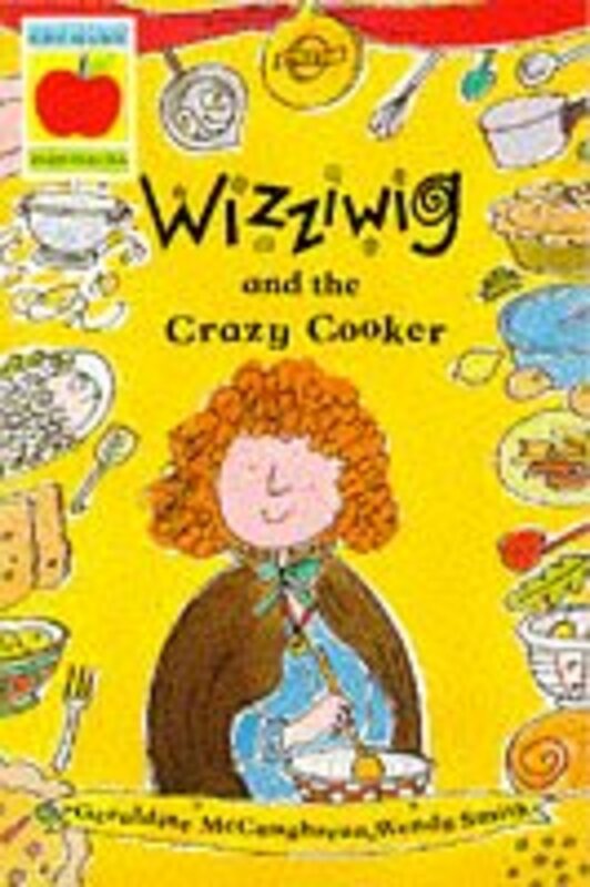 Book cover for "Wizziwig and the Crazy Cooker" by Geraldine McCaughrean