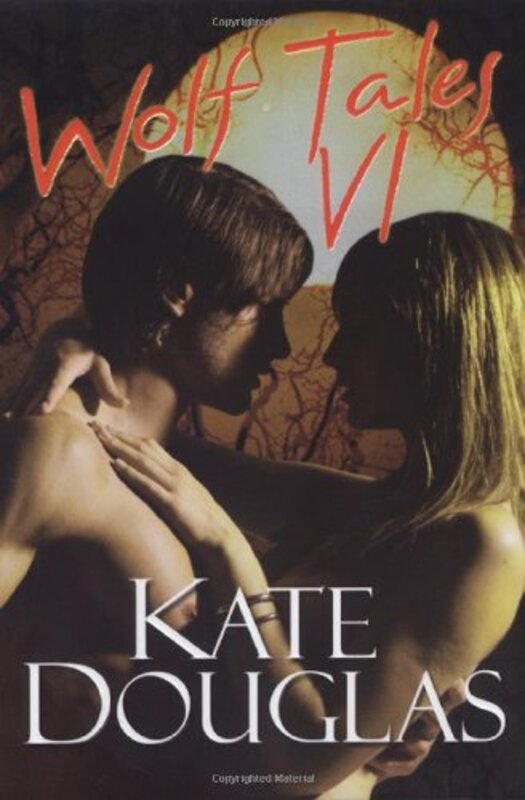 Book cover for "Wolf Tales VI" by Kate Douglas