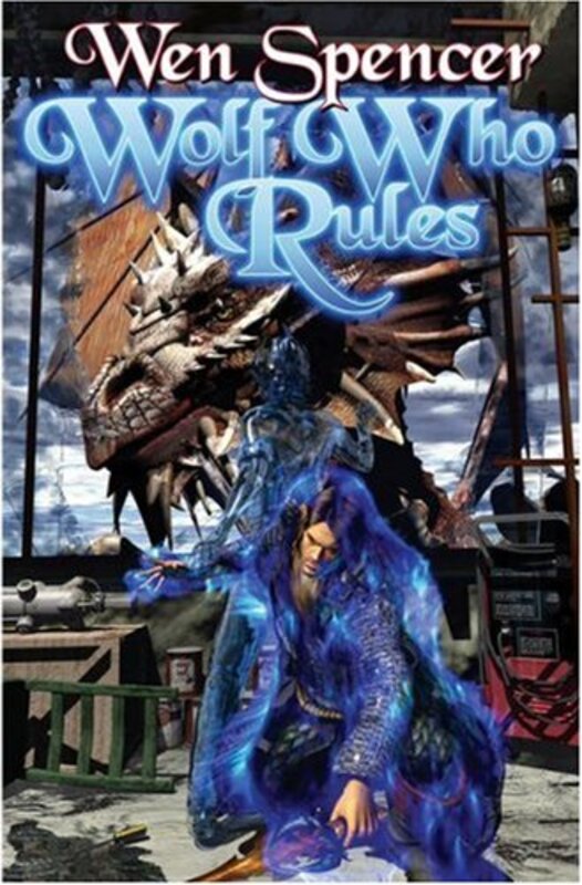 Book cover for "Wolf Who Rules" by Wen Spencer