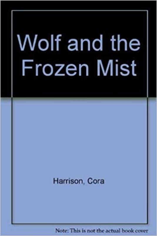 Book cover for "Wolf and the Frozen Mist" by Cora Harrison