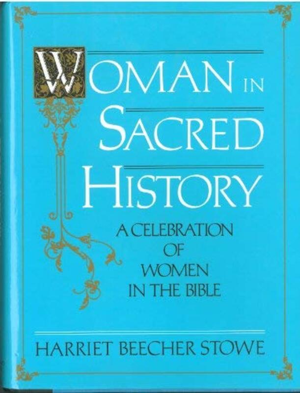 Book cover for "Woman in Sacred History" by Harriet Beecher Stowe