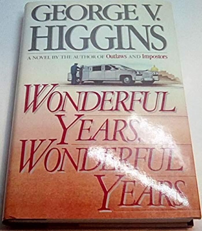 Book cover for "Wonderful Years, Wonderful Years" by George V Higgins