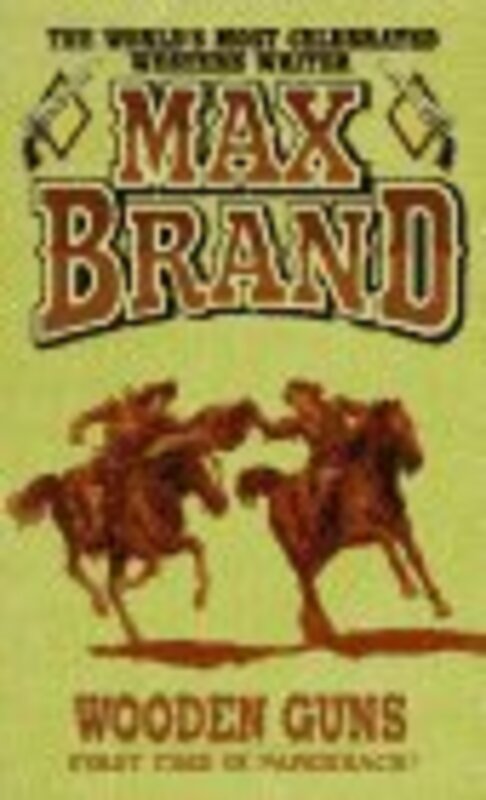 Book cover for "Wooden Guns" by Max Brand
