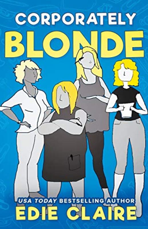 Book cover for "Work, Blondes. Work!" by Edie Claire