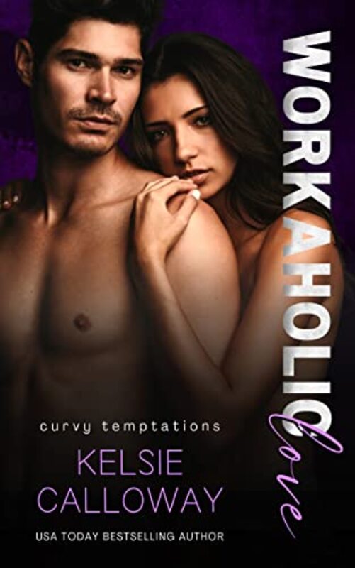 Book cover for "Workaholic Love" by Kelsie Calloway