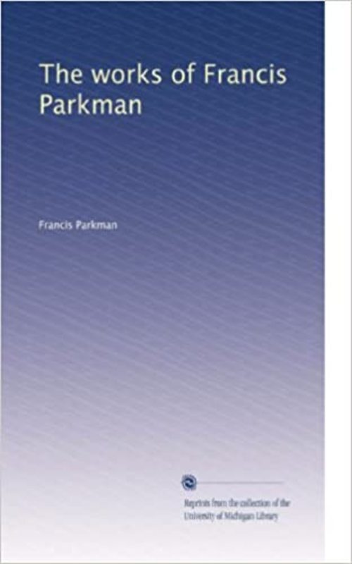 Book cover for "Works of Francis Parkman" by Francis Parkman
