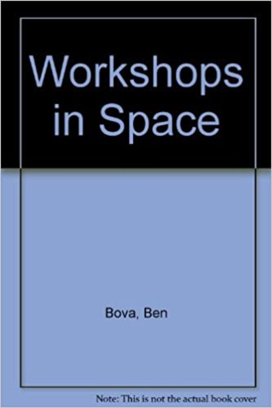 Book cover for "Workshops in Space" by Ben Bova