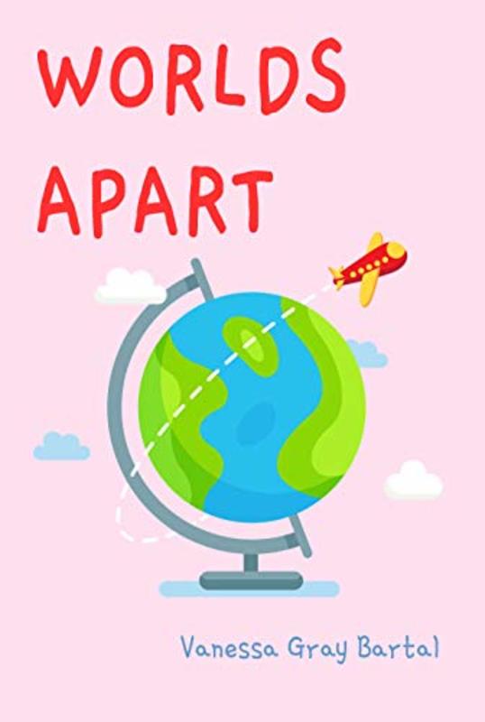 Book cover for "Worlds Apart" by Vanessa Gray Bartal