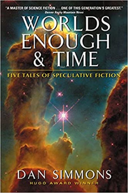 Book cover for "Worlds Enough & Time" by Dan Simmons