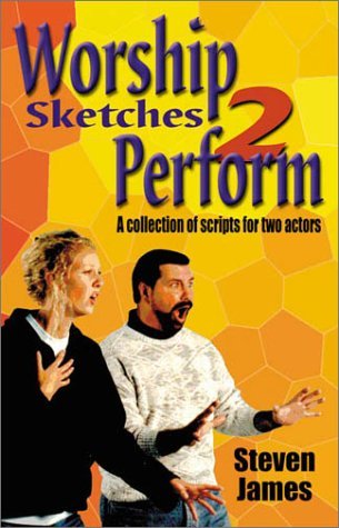 Book cover for "Worship Sketches 2 Perform" by Steven James