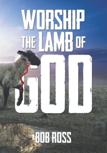 Book cover for "Worship the Lamb of God" by Bob Ross