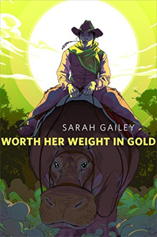 Book cover for "Worth Her Weight in Gold" by Sarah Gailey