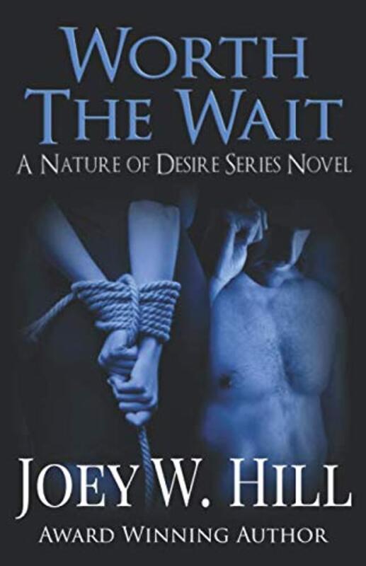 Book cover for "Worth the Wait" by Joey W Hill