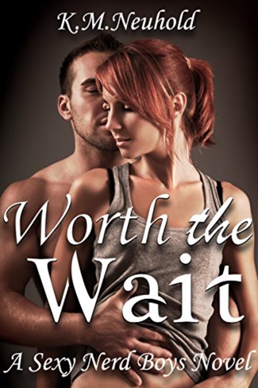 Book cover for "Worth the Wait" by KM Neuhold