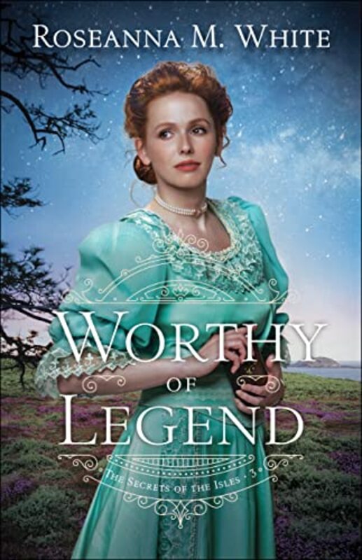 Book cover for "Worthy of Legend" by Roseanna White