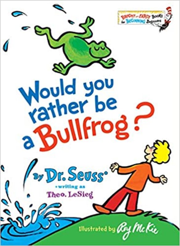 Book cover for "Would You Rather Be a Bullfrog?" by Dr. Seuss