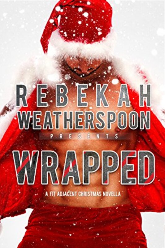 Book cover for "Wrapped" by Rebekah Weatherspoon