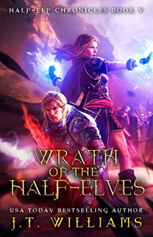 Book cover for "Wrath of the Half-Elves" by JT Williams